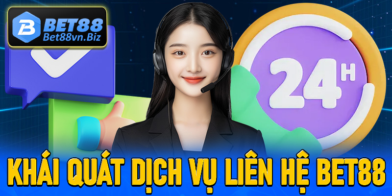 Khám phá chung về dịch vụ liên hệ Bet88
