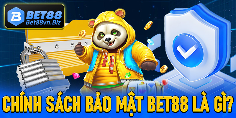 Thông tin giải mã chính sách bảo mật bet88 là gì?