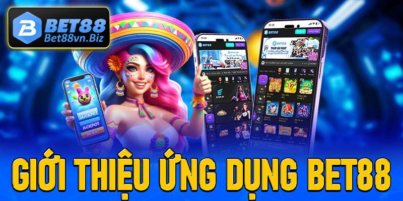 Một vài thông tin giới thiệu ứng dụng Bet88 