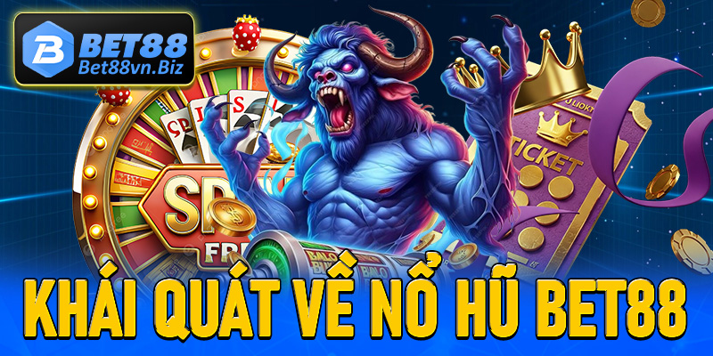 Khái quát chi tiết về game nổ hũ Bet88