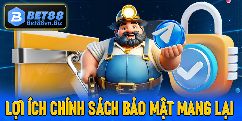 Một vài lợi ích mà trang chính sách bảo mật của Bet88 mang lại