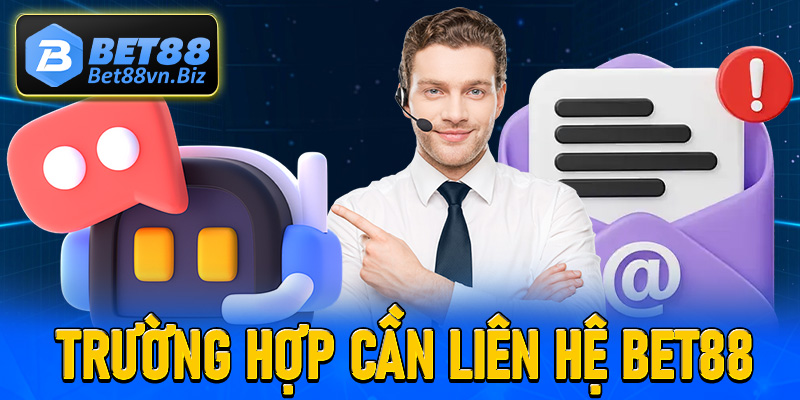 Những trường hợp anh em người chơi cần liên hệ Bet88 để được trợ giúp