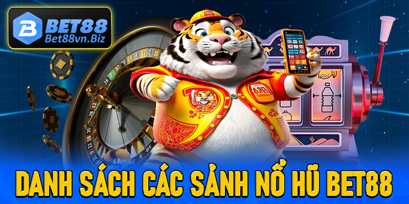 Danh sách các sảnh chơi nổ hũ bet88 cực lôi cuốn không nên bỏ lỡ