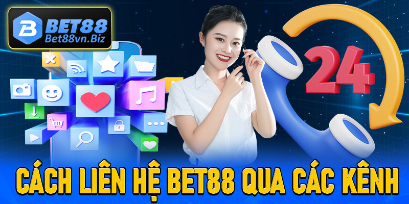 Hướng dẫn người chơi liên hệ Bet88 thông qua các kênh hỗ trợ khác nhau