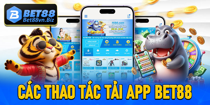 Hướng dẫn các thao tác tải app Bet88 dễ dàng nhất 2025