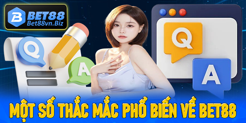 Một số thắc mắc phổ biến về nhà cái Bet88